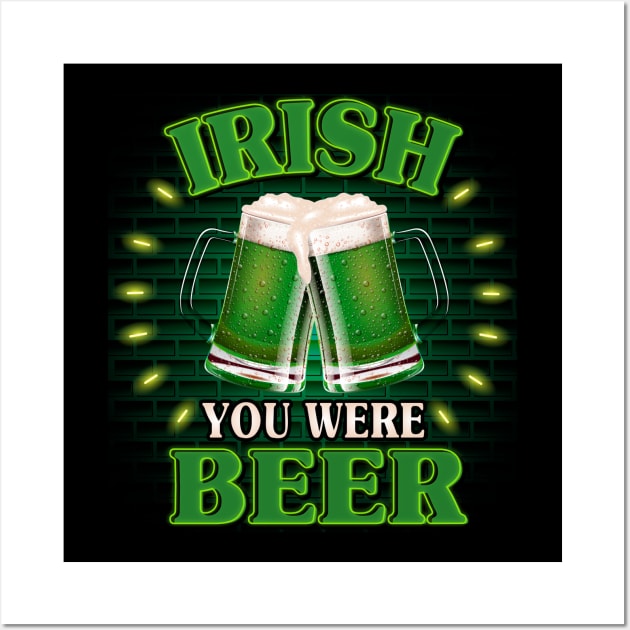 Irish You Were Beer Wall Art by Jandjprints